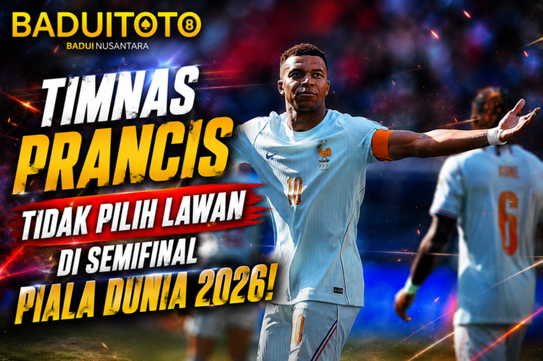 Timnas Prancis Tidak Pilih Lawan di Semifinal Piala Dunia 2026