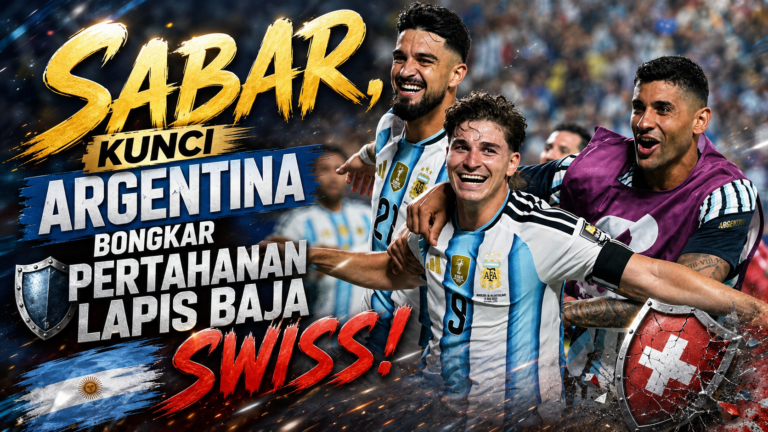 Sabar, Kunci Argentina Bongkar Pertahanan Lapis Baja Swiss 